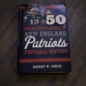 The 50 Greatest Players in New England Patriots Football History Book
